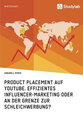 bokomslag Product Placement auf YouTube. Effizientes Influencer-Marketing oder an der Grenze zur Schleichwerbung?
