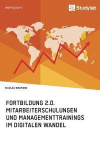 bokomslag Fortbildung 2.0. Mitarbeiterschulungen und Managementtrainings im digitalen Wandel