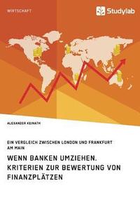 bokomslag Wenn Banken umziehen. Kriterien zur Bewertung von Finanzplätzen