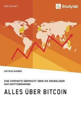 bokomslag Alles uber Bitcoin. Eine kompakte UEbersicht uber die Grundlagen der Kryptowahrung