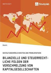 bokomslag Bilanzielle und steuerrechtliche Folgen der Verschmelzung von Kapitalgesellschaften