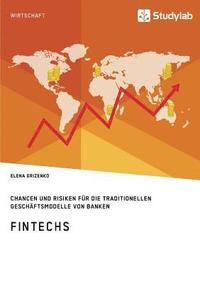 bokomslag FinTechs. Chancen und Risiken fr die traditionellen Geschftsmodelle von Banken