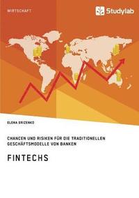 bokomslag FinTechs. Chancen und Risiken fur die traditionellen Geschaftsmodelle von Banken