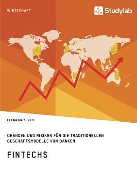 bokomslag FinTechs. Chancen und Risiken für die traditionellen Geschäftsmodelle von Banken