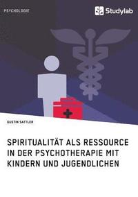 bokomslag Spiritualität als Ressource in der Psychotherapie mit Kindern und Jugendlichen