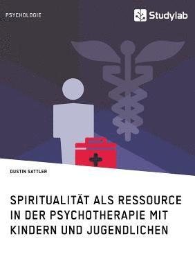 bokomslag Spiritualitat als Ressource in der Psychotherapie mit Kindern und Jugendlichen