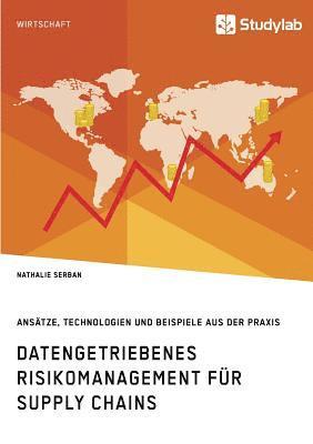 bokomslag Datengetriebenes Risikomanagement fur Supply Chains. Ansatze, Technologien und Beispiele aus der Praxis