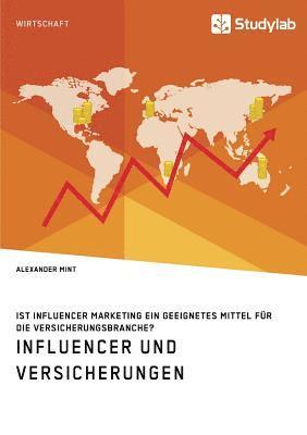 bokomslag Influencer und Versicherungen. Ist Influencer Marketing ein geeignetes Mittel fr die Versicherungsbranche?