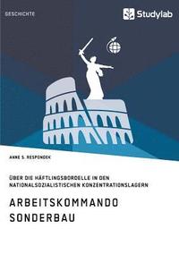 bokomslag Arbeitskommando Sonderbau. ber die Hftlingsbordelle in den nationalsozialistischen Konzentrationslagern