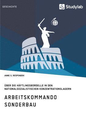 bokomslag Arbeitskommando Sonderbau. ber die Hftlingsbordelle in den nationalsozialistischen Konzentrationslagern