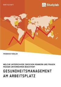 bokomslag Gesundheitsmanagement am Arbeitsplatz. Welche Unterschiede zwischen Männern und Frauen müssen Unternehmen beachten?