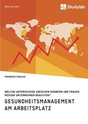 bokomslag Gesundheitsmanagement am Arbeitsplatz. Welche Unterschiede zwischen Mannern und Frauen mussen Unternehmen beachten?