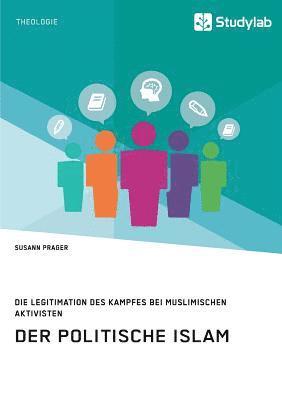 politische Islam. Die Legitimation des Kampfes bei muslimischen Aktivisten 1