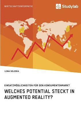 bokomslag Welches Potential steckt in Augmented Reality? Einsatzmglichkeiten fr den Konsumentenmarkt