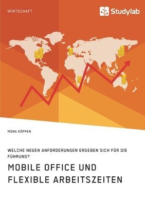 bokomslag Mobile Office und flexible Arbeitszeiten. Welche neuen Anforderungen ergeben sich für die Führung?