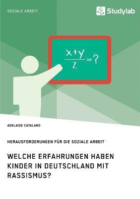 bokomslag Welche Erfahrungen haben Kinder in Deutschland mit Rassismus? Herausforderungen fr die Soziale Arbeit