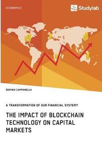 bokomslag Impact of Blockchain Technology on Capital Markets. A Transformation of our Financial System?