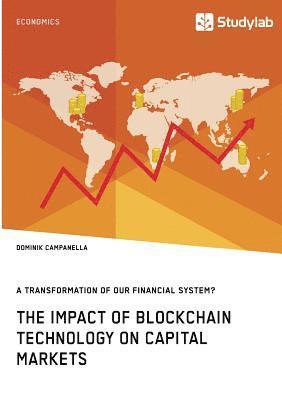 bokomslag Impact of Blockchain Technology on Capital Markets. A Transformation of our Financial System?