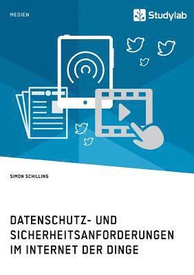 bokomslag Datenschutz- und Sicherheitsanforderungen im Internet der Dinge