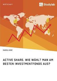 bokomslag Active Share. Wie whlt man am besten Investmentfonds aus?