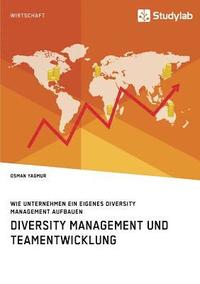 bokomslag Diversity Management und Teamentwicklung. Wie Unternehmen ein eigenes Diversity Management aufbauen