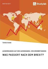bokomslag Was passiert nach dem Brexit? Auswirkungen auf den Außenhandel von Großbritannien