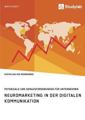 bokomslag Neuromarketing in der digitalen Kommunikation. Potenziale und Herausforderungen für Unternehmen