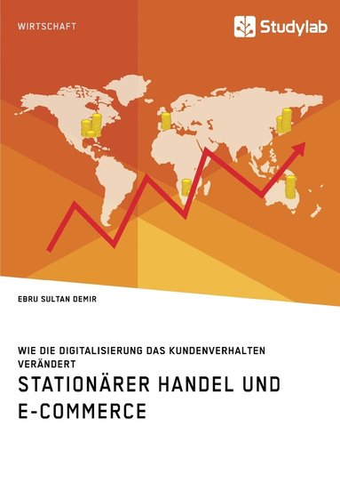 bokomslag Stationärer Handel und E-Commerce. Wie die Digitalisierung das Kundenverhalten verändert