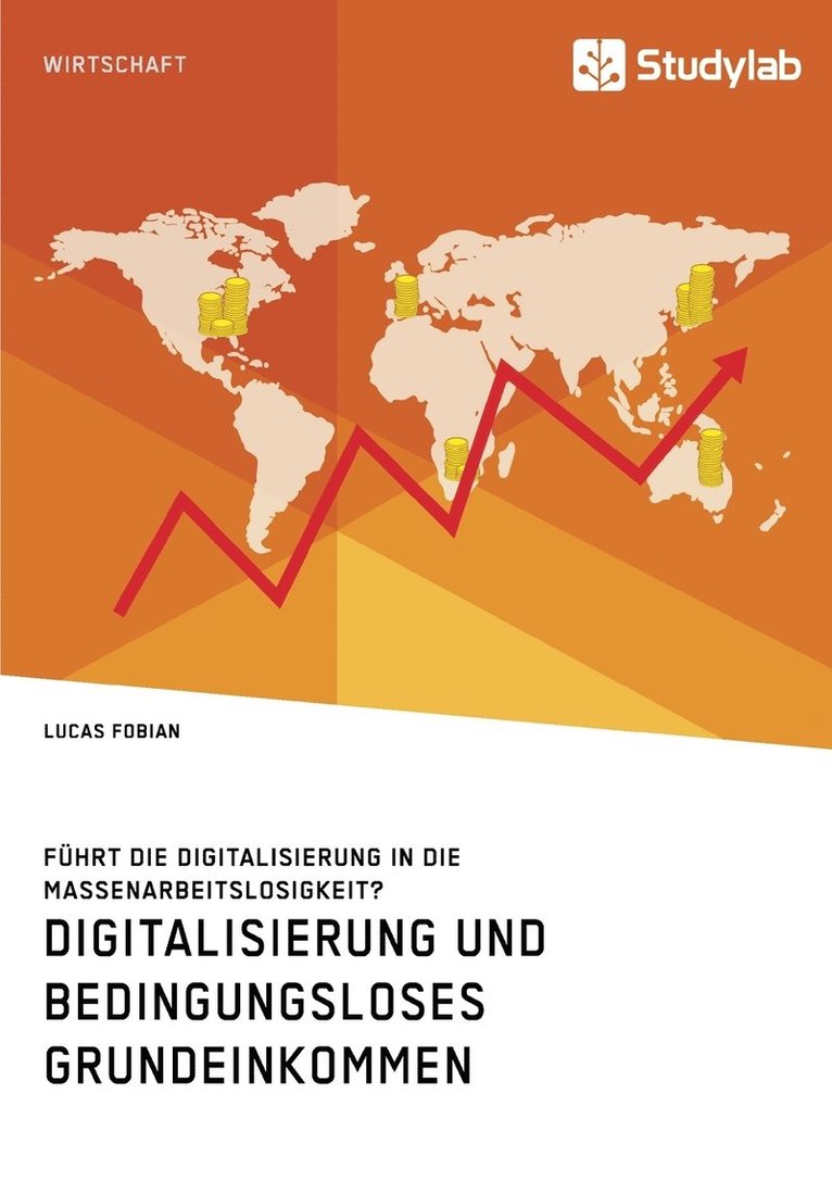 Lucas Fobian - Digitalisierung und bedingungsloses Grundeinkommen. Führt die Digitalisierung in die Massenarbeitslosigkeit?, Häftad