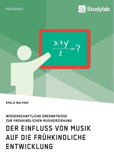 bokomslag Der Einfluss von Musik auf die frhkindliche Entwicklung. Wissenschaftliche Erkenntnisse zur frhkindlichen Musikerziehung