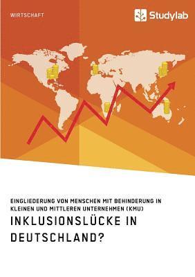 bokomslag Inklusionslücke in Deutschland? Eingliederung von Menschen mit Behinderung in kleinen und mittleren Unternehmen (KMU)