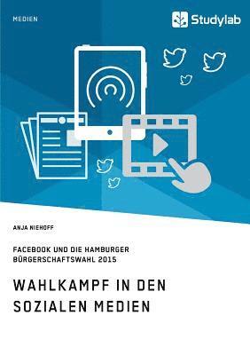Wahlkampf in den sozialen Medien. Facebook und die Hamburger Brgerschaftswahl 2015 1