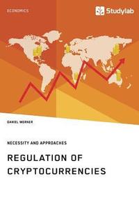 bokomslag Regulation of Cryptocurrencies. Necessity and Approaches