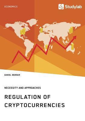 Regulation of Cryptocurrencies. Necessity and Approaches 1