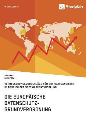 bokomslag Die europaische Datenschutz-Grundverordnung. Verbesserungsvorschlage fur Softwareanbieter im Bereich der Softwareentwicklung