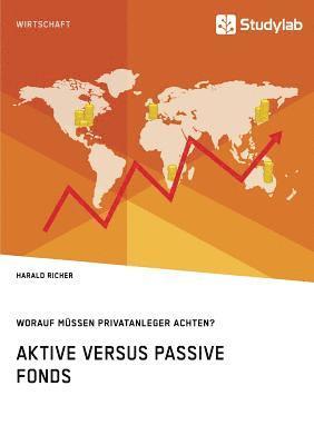 bokomslag Aktive versus passive Fonds. Worauf mussen Privatanleger achten?