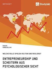 bokomslag Entrepreneurship und Scheitern aus psychologischer Sicht. Welche Rolle spielen Volition und Resilienz?