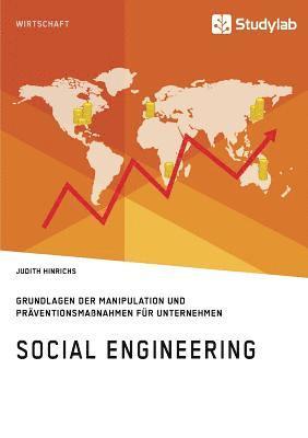 Social Engineering. Grundlagen der Manipulation und Prventionsmanahmen fr Unternehmen 1