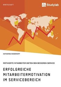 bokomslag Erfolgreiche Mitarbeitermotivation im Servicebereich. Motivierte Mitarbeiter bieten den besseren Service