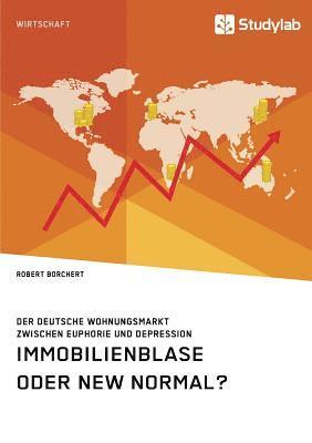 bokomslag Immobilienblase oder New Normal? Der deutsche Wohnungsmarkt zwischen Euphorie und Depression