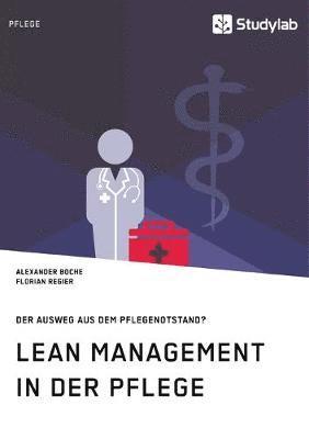 bokomslag Lean Management in der Pflege. Der Ausweg aus dem Pflegenotstand?