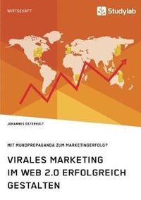 bokomslag Virales Marketing im Web 2.0 erfolgreich gestalten. Mit Mundpropaganda zum Marketingerfolg?