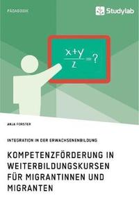 bokomslag Kompetenzförderung in Weiterbildungskursen für Migrantinnen und Migranten. Integration in der Erwachsenenbildung