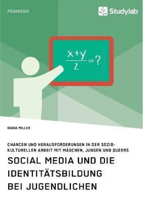 bokomslag Social Media und die Identitätsbildung bei Jugendlichen. Chancen und Herausforderungen in der soziokulturellen Arbeit mit Mädchen, Jungen und Queers