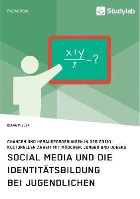 bokomslag Social Media und die Identitatsbildung bei Jugendlichen. Chancen und Herausforderungen in der soziokulturellen Arbeit mit Madchen, Jungen und Queers