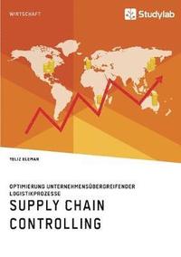 bokomslag Supply Chain Controlling. Optimierung unternehmensubergreifender Logistikprozesse