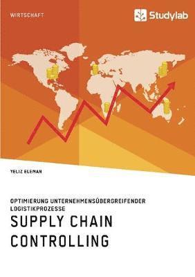 bokomslag Supply Chain Controlling. Optimierung unternehmensbergreifender Logistikprozesse