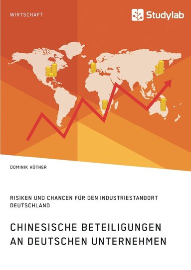 bokomslag Chinesische Beteiligungen an deutschen Unternehmen. Risiken und Chancen für den Industriestandort Deutschland