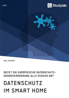 bokomslag Datenschutz im Smart Home. Deckt die europäische Datenschutz-Grundverordnung alle Risiken ab?