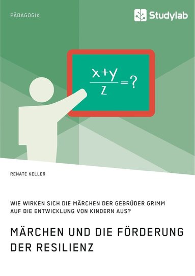 bokomslag Marchen und die Foerderung der Resilienz. Wie wirken sich die Marchen der Gebruder Grimm auf die Entwicklung von Kindern aus?